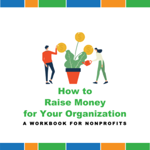 How to Raise Money for Your Organization | A Workbook for Nonpofits